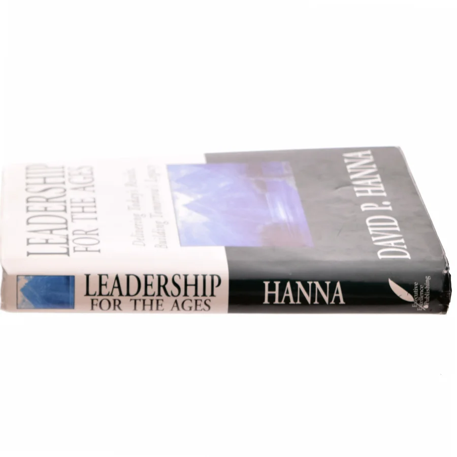 Leadership for the ages : delivering today's results, building tomorrow's legacy (Bog)