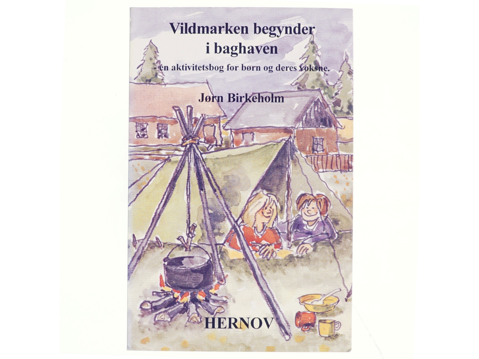 Vildmarken begynder i baghaven : en aktivitetsbog for børn og deres voksne af Jørn Birkeholm (Bog)