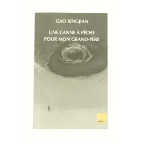 Une Canne à Pêche Pour Mon Grand-père af Xingjian Gao (Bog)