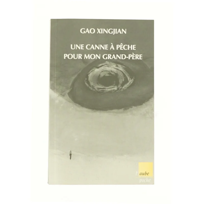 Une Canne à Pêche Pour Mon Grand-père af Xingjian Gao (Bog)