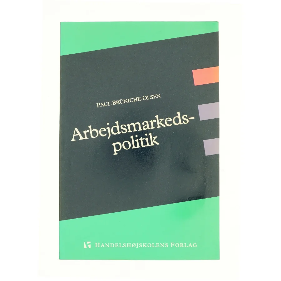 Arbejdsmarkedspolitik af Paul Brüniche-Olsen (Bog)