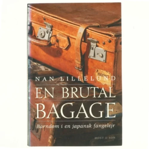 En brutal bagage : barndom i en japansk fangelejr af Nan Lillelund (Bog)