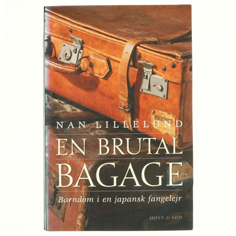 En brutal bagage : barndom i en japansk fangelejr af Nan Lillelund (Bog)