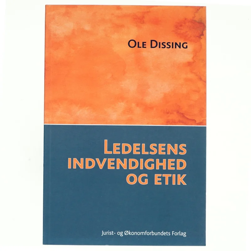 Ledelsens indvendighed og etik : en ledelsesfilosofi i et systemisk-buddhistisk perspektiv af Ole Dissing (Bog)