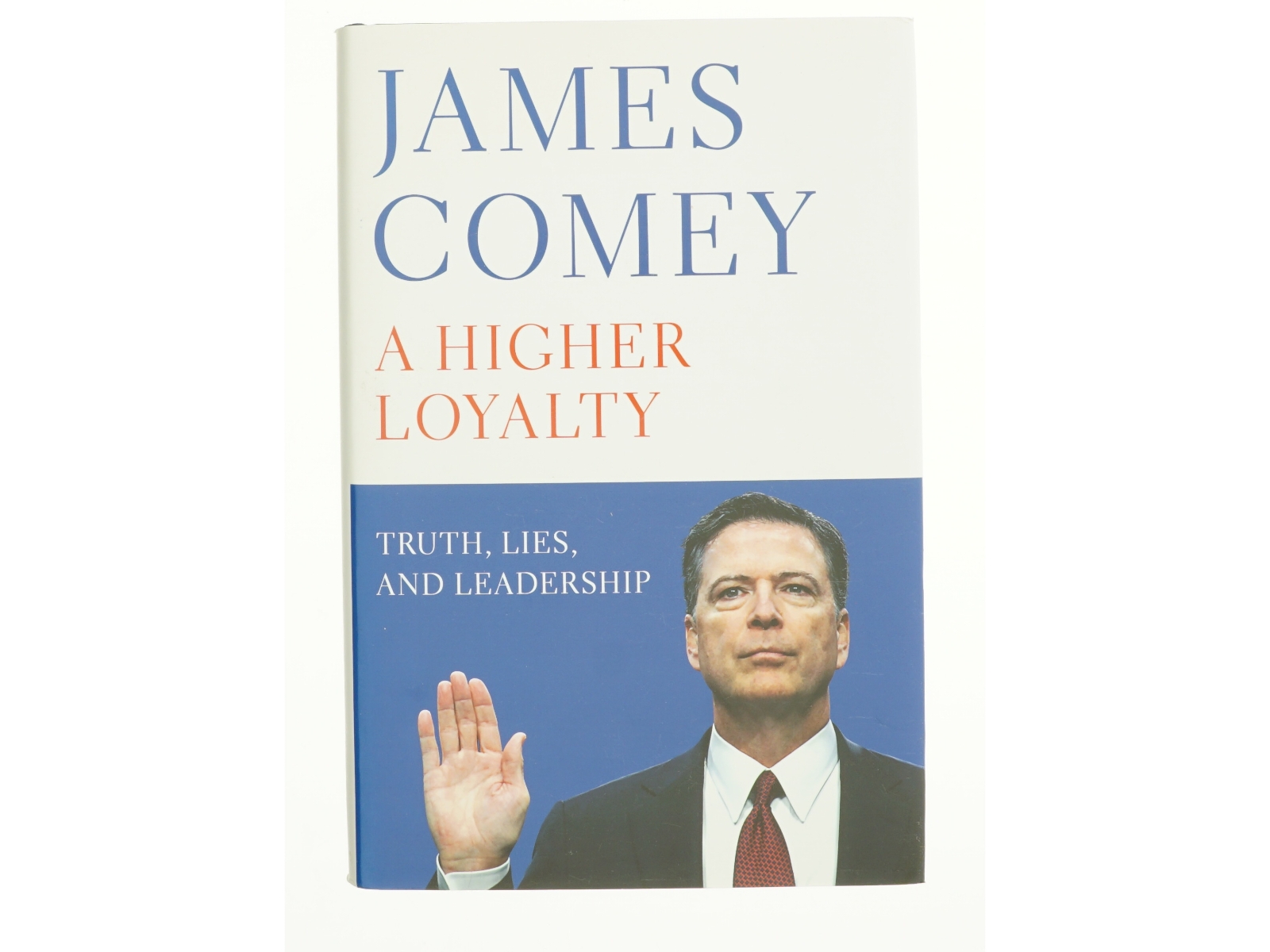 A Higher Loyalty : Truth, Lies, and Leadership by James B. Comey (Bog)