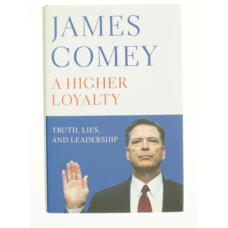 A Higher Loyalty : Truth, Lies, and Leadership by James B. Comey (Bog)