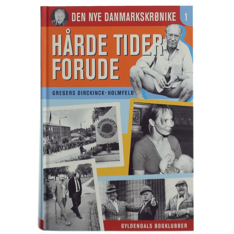 Hårde tider forude : 1972-1978 af Gregers Dirckinck-Holmfeld (Bog)
