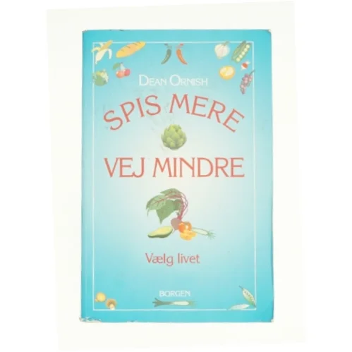Spis mere, vej mindre af Dean Ornish fra Bog