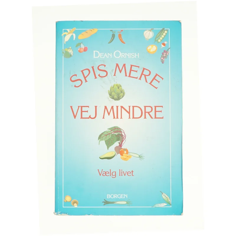 Spis mere, vej mindre af Dean Ornish fra Bog
