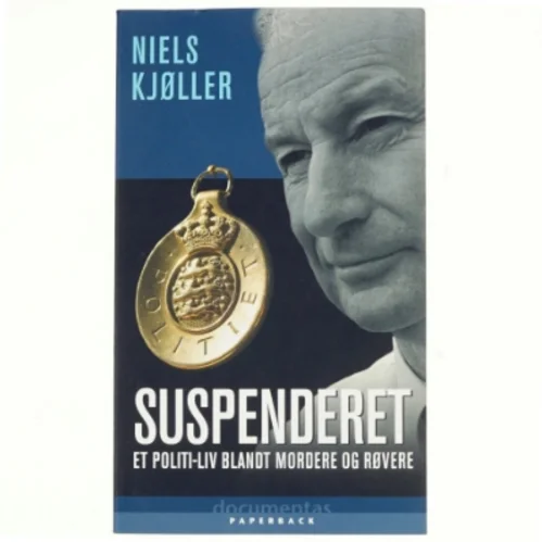Suspenderet : et politi-liv blandt mordere og røvere af Niels Kjøller (Bog)