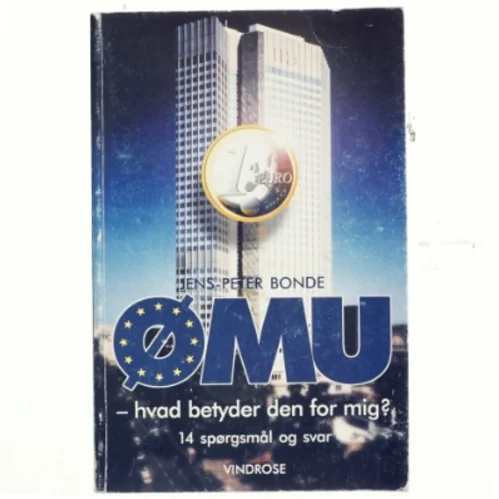 ØMU - hvad betyder den for mig? : 14 spørgsmål og svar om ØMU'en af Jens-Peter Bonde (f. 1948) (Bog)