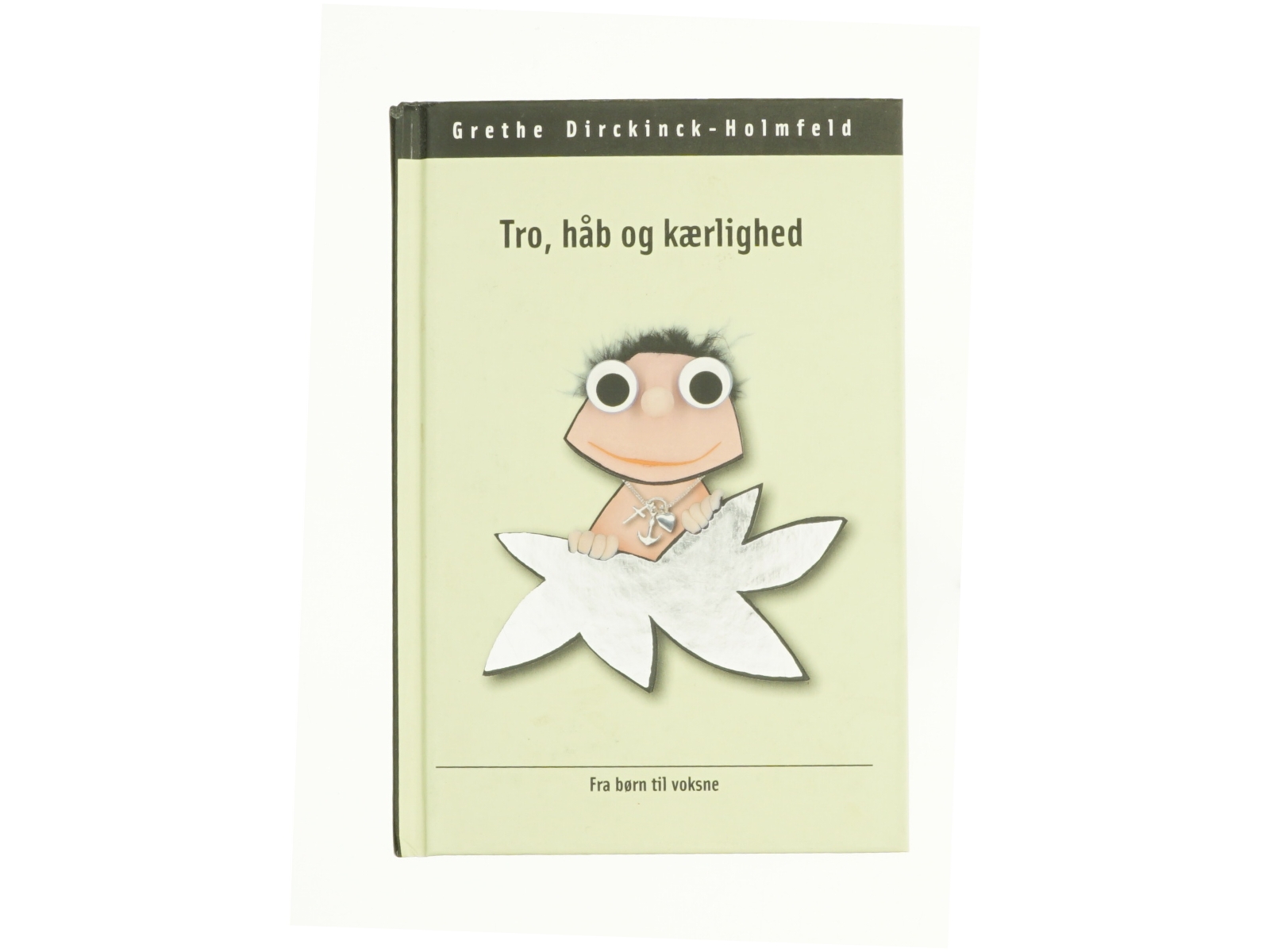 Tro, håb og kærlighed af Grethe Dirckinck-Holmfeld (Bog)