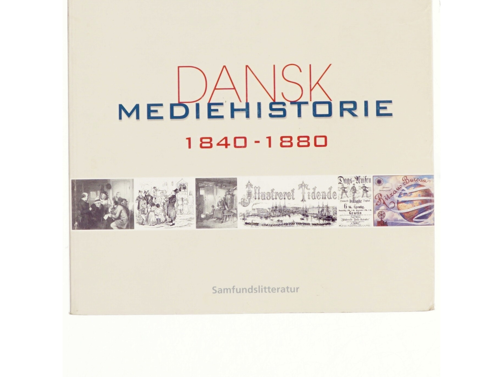 Dansk mediehistorie. Bind 1, Mediernes forhistorie og 1840-1880 (4-binds-udgave) (Bog)