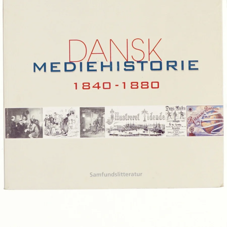 Dansk mediehistorie. Bind 1, Mediernes forhistorie og 1840-1880 (4-binds-udgave) (Bog)