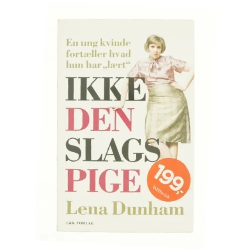 Ikke den slags pige af Lena Dunham (Bog)