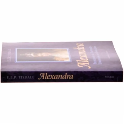 Alexandra : prinsesse af Danmark : dronning af England af E. E. P. Tisdall (Bog)