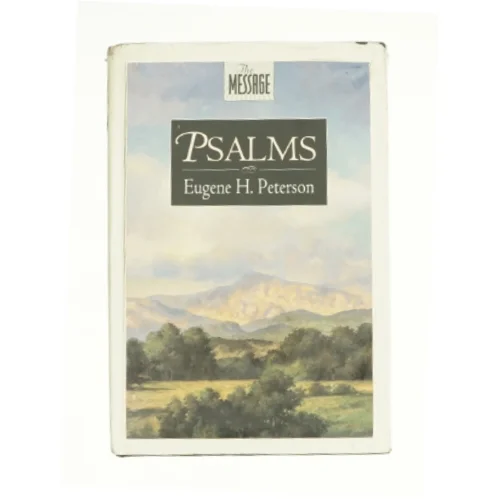 The Message Psalms : Psalms in Contemporary Language by Eugene H. Peterson af Eugene H. Peterson (Bog)