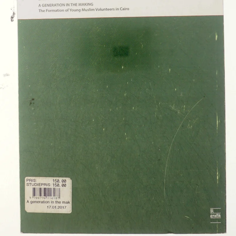 A generation in the making : the formation of young Muslim volunteers in Cairo : PhD thesis af Sara Lei Sparre (Bog)