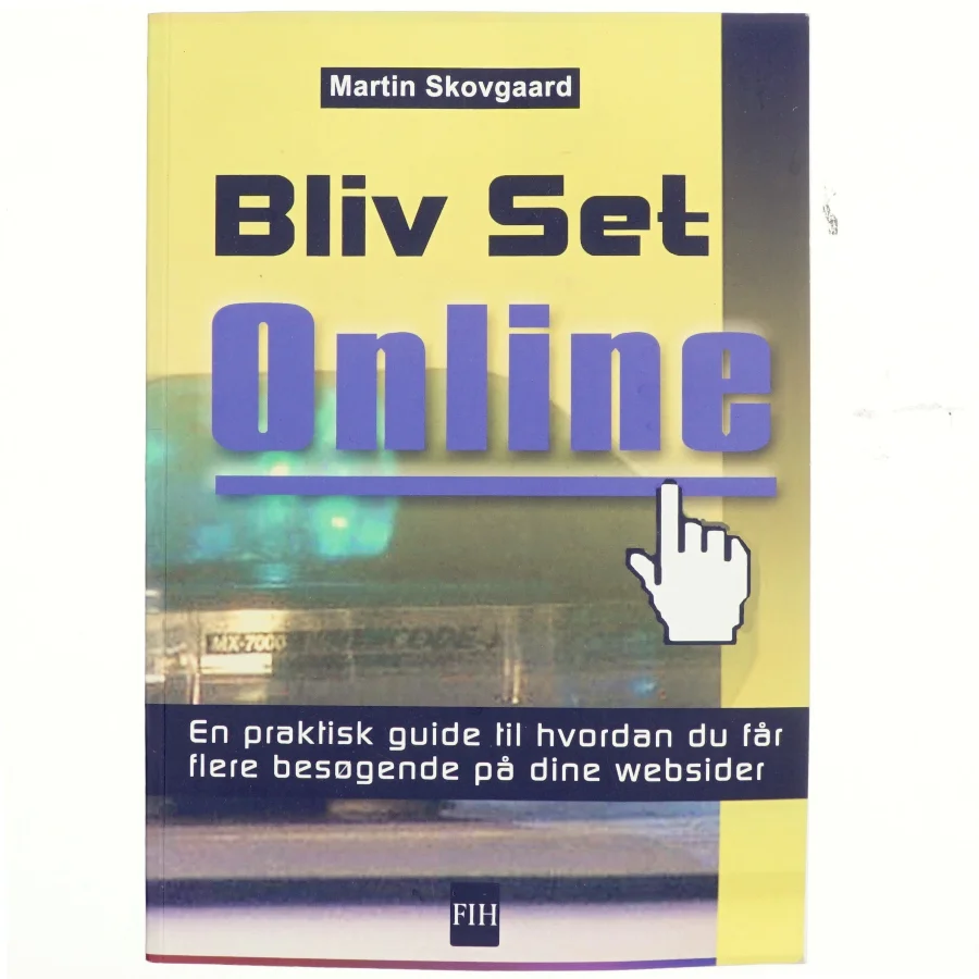 Bliv set online : en praktisk guide til, hvordan du får flere besøgende på dine websider af Martin Skovgaard (Bog)