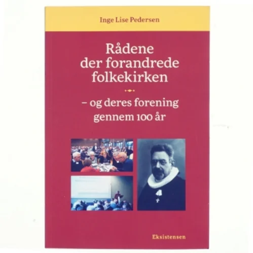 Rådene der forandrede folkekirken - og deres forening gennem 100 år af Inge Lise Pedersen (f. 1939) (Bog)