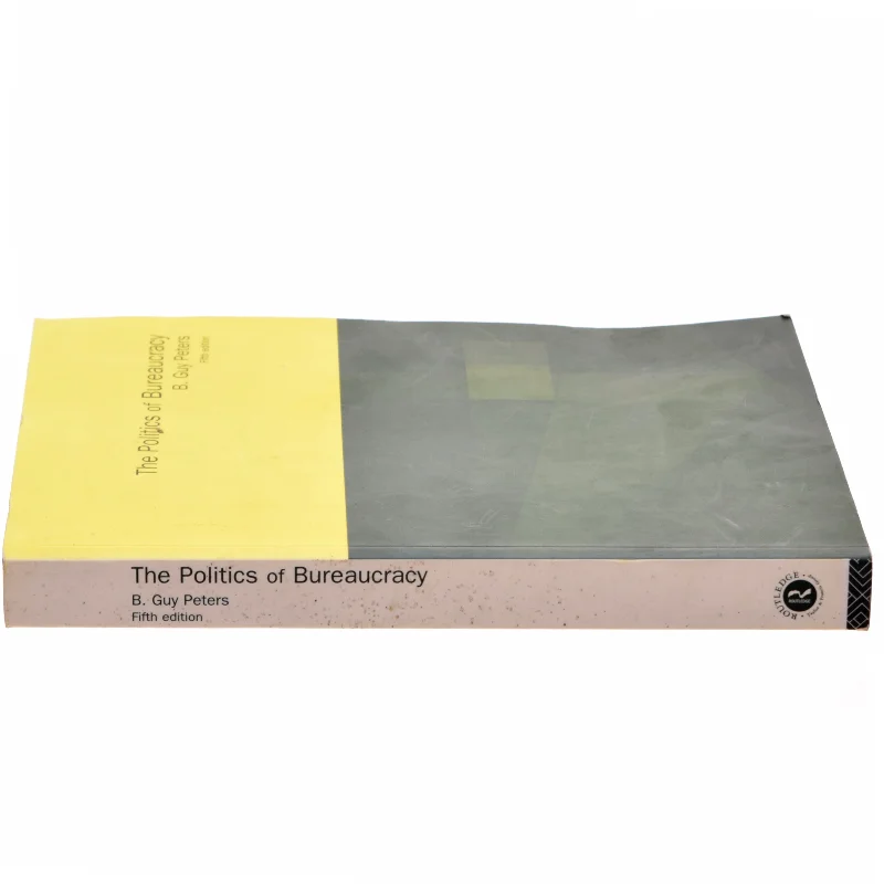 The Politics of Bureaucracy af B. Guy Peters (Bog)