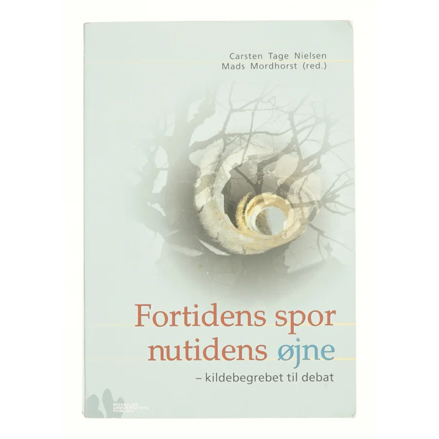 Fortidens spor, nutidens øjne : kildebegrebet til debat (Bog)