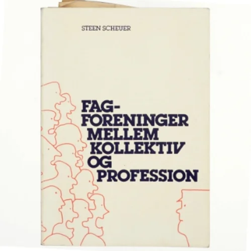 Fagforeninger mellem kollektiv og profession af Steen Scheuer (Bog)