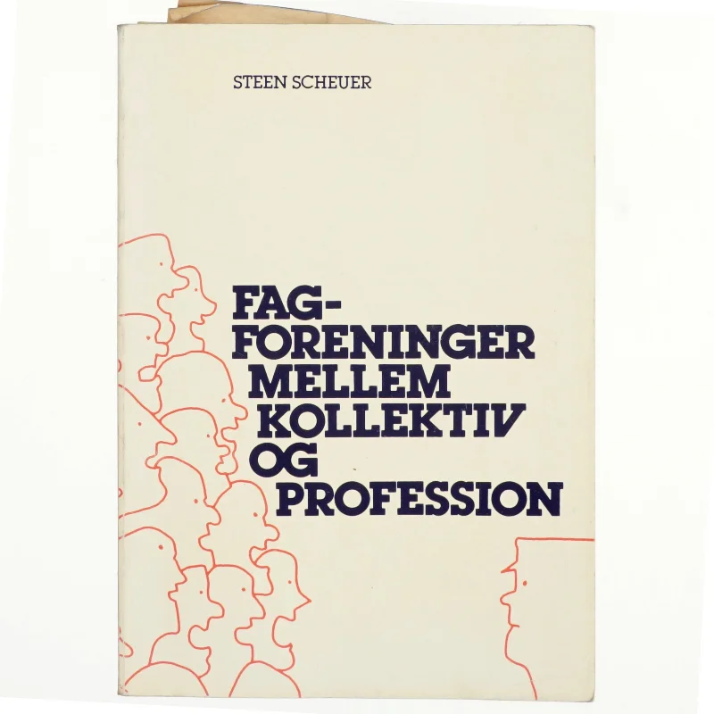 Fagforeninger mellem kollektiv og profession af Steen Scheuer (Bog)