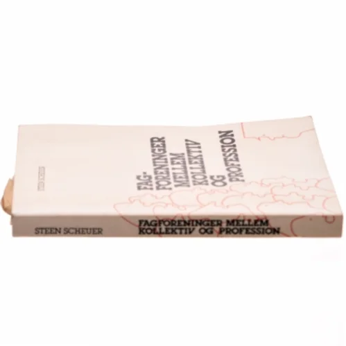 Fagforeninger mellem kollektiv og profession af Steen Scheuer (Bog)