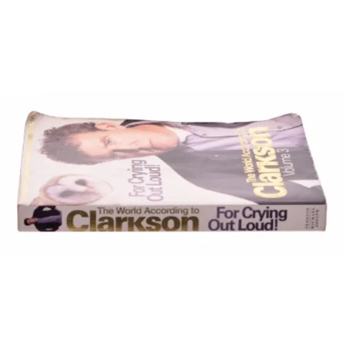For Crying Out Loud! Vol. 3 : the World According to Clarkson by Jeremy Clarkson af Clarkson, Jeremy (Bog)