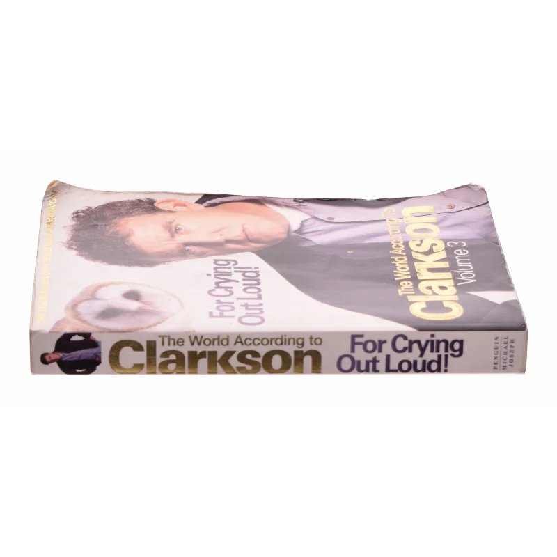 For Crying Out Loud! Vol. 3 : the World According to Clarkson by Jeremy Clarkson af Clarkson, Jeremy (Bog)