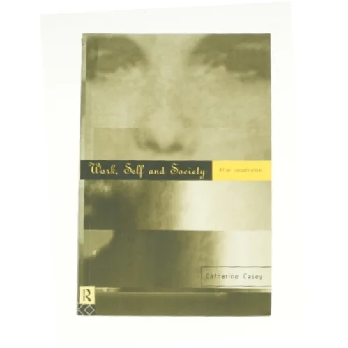 Work  Self and Society : After Industrialism (Paperback) af Catherine Casey (Bog)