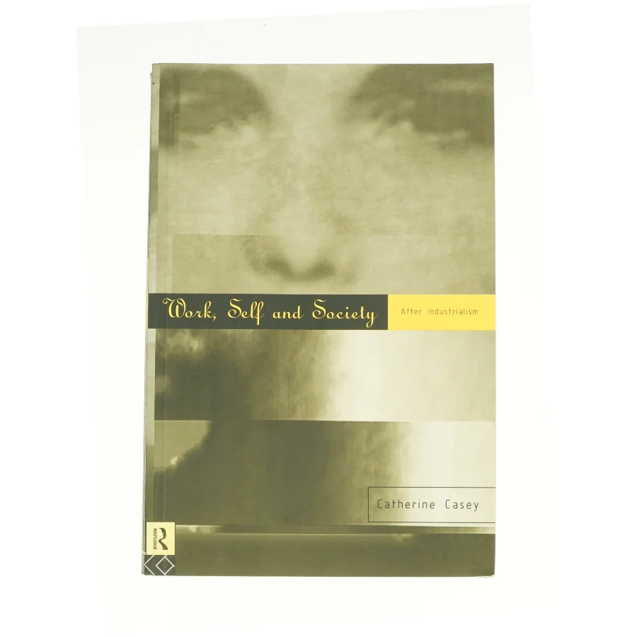 Work  Self and Society : After Industrialism (Paperback) af Catherine Casey (Bog)