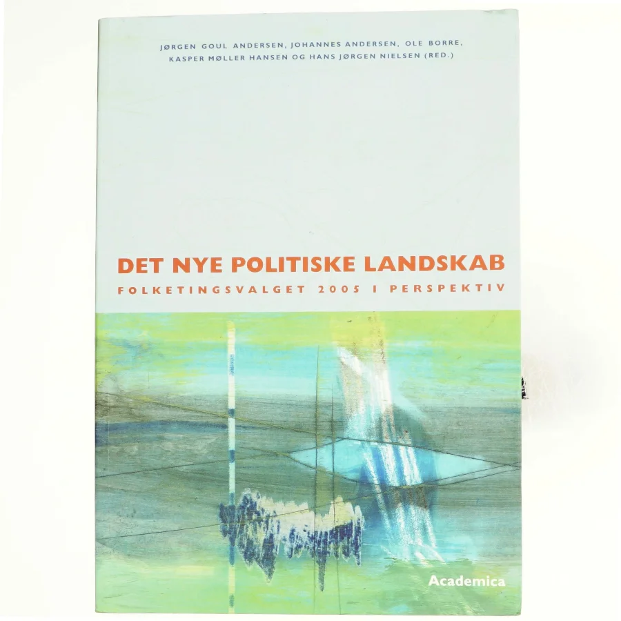 Det nye politiske landskab : folketingsvalget 2005 i perspektiv (Bog)