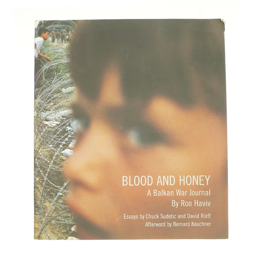 Blood and Honey - A Balkan War Journal by Ron Haviv