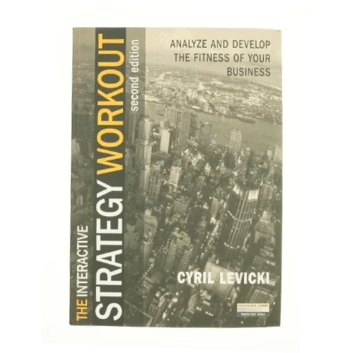 The Strategy Workout: a Journey to the Heart of Your Business af Levicki, Cyril / Levicki (Bog)