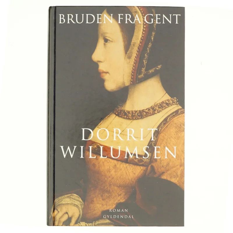 Bruden fra Gent : roman af Dorrit Willumsen (Bog)