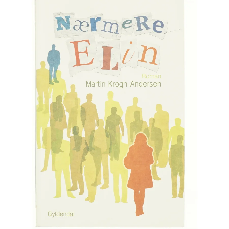 Nærmere Elin : roman af Martin Krogh Andersen (Bog) fra Gyldendal