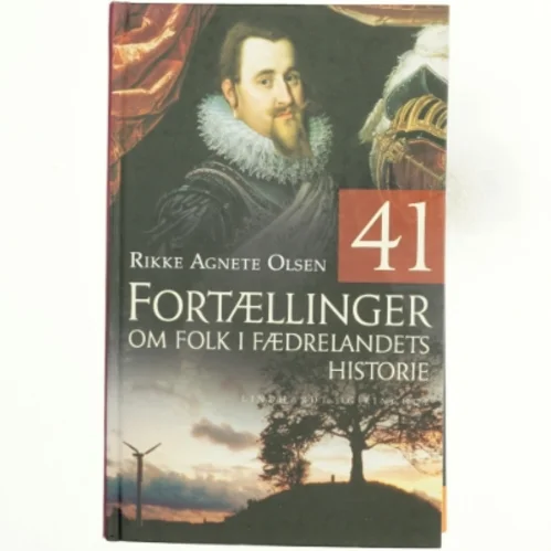 41 fortællinger om folk i fædrelandets historie af Rikke Agnete Olsen (f. 1939) (Bog)