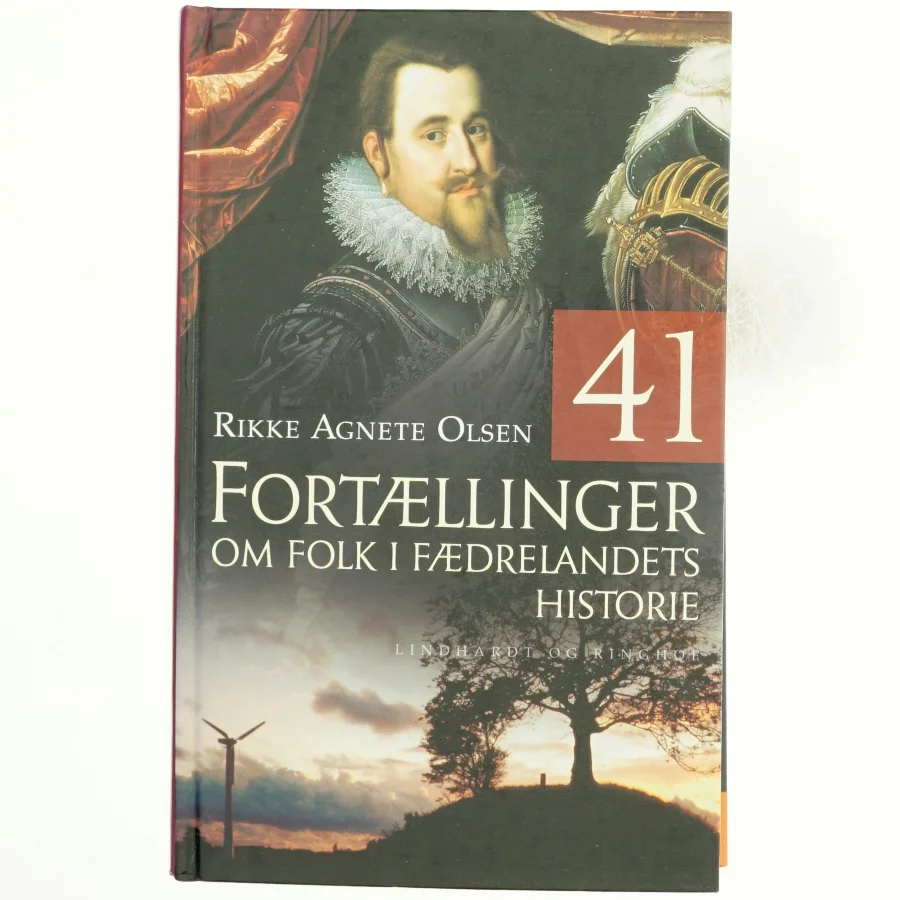 41 fortællinger om folk i fædrelandets historie af Rikke Agnete Olsen (f. 1939) (Bog)