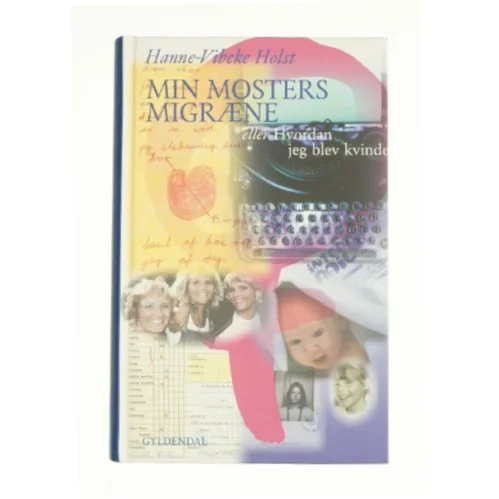 Min mosters migræne af Hanne-Vibeke Holst (Bog)