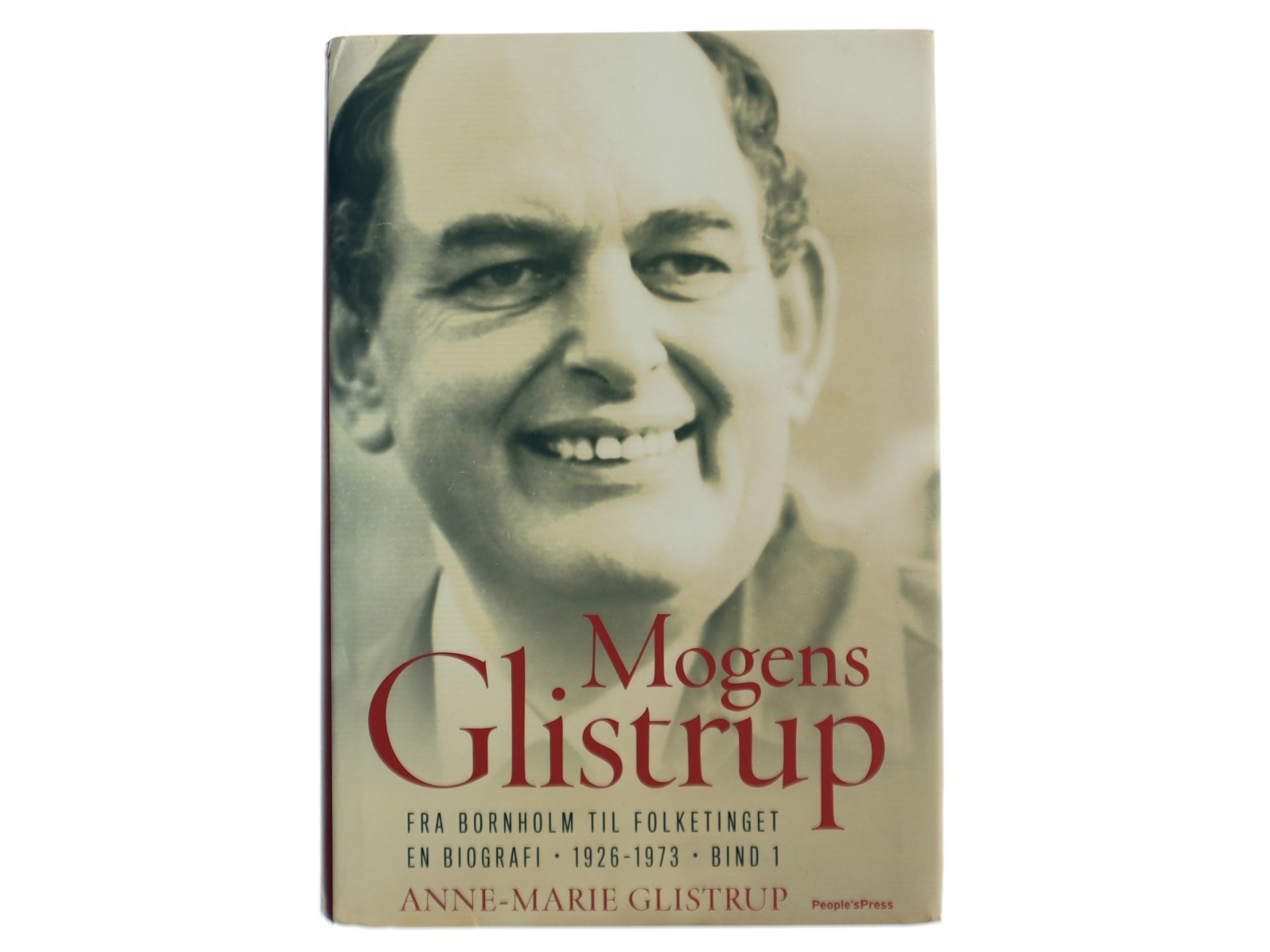 Mogens Glistrup. Bind 1, Fra Bornholm til Folketinget : en biografi - 1926-1973 af Anne-Marie Glistrup (Bog)