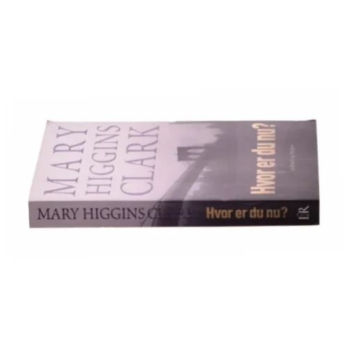 Hvor er du nu? af Mary Higgins Clark (Bog)