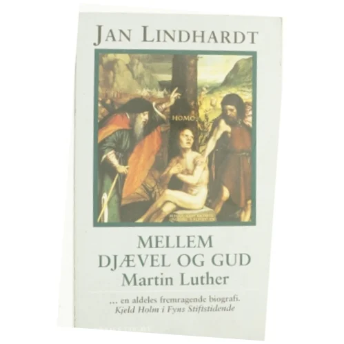Mellem Djævel og Gud : en bog om Martin Luther af Jan Lindhardt (Bog)