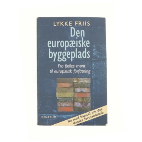Den europæiske byggeplads af Lykke Friis (Bog)