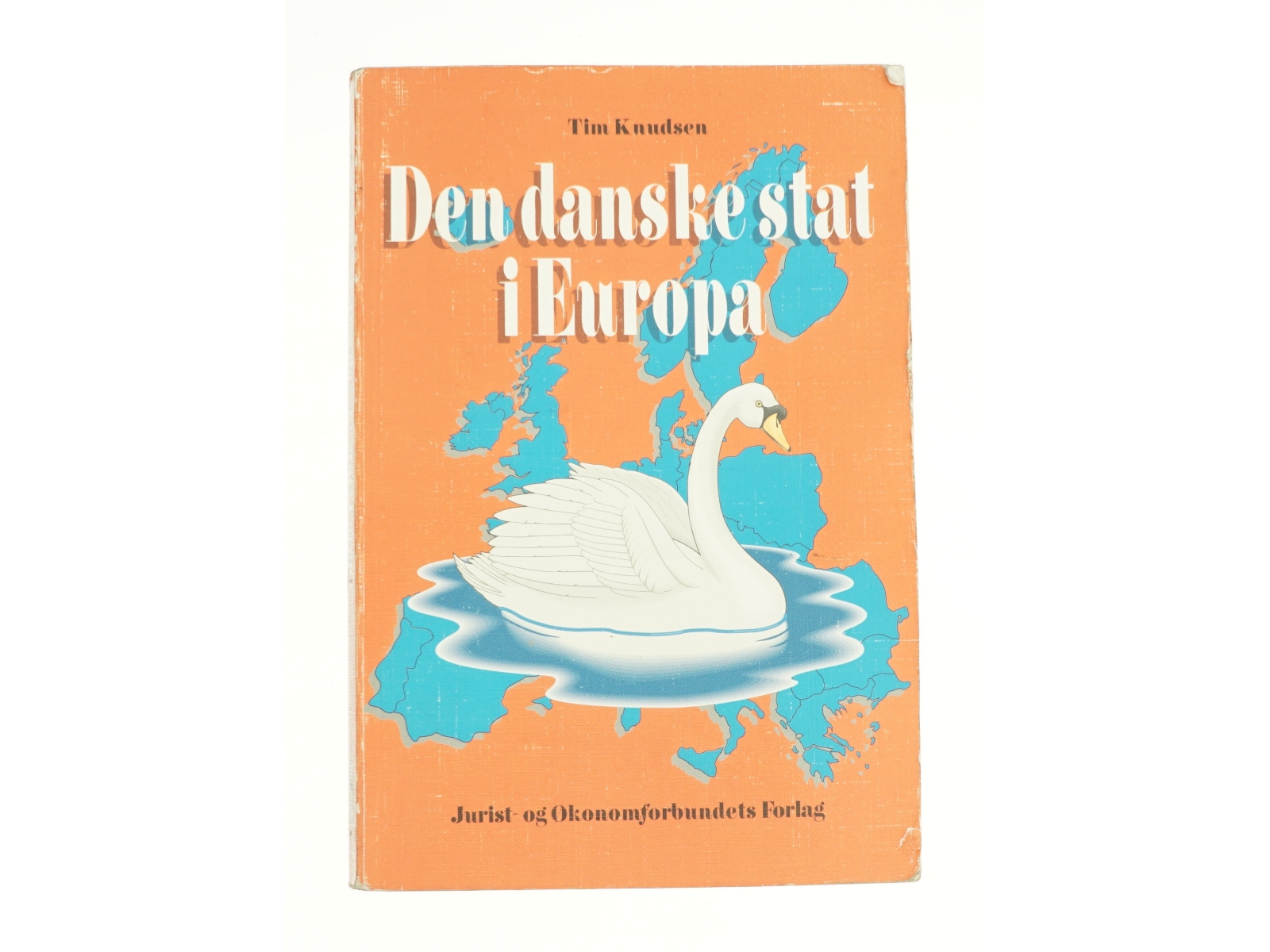 Den danske stat i Europa af Tim Knudsen (f. 1945) (Bog)