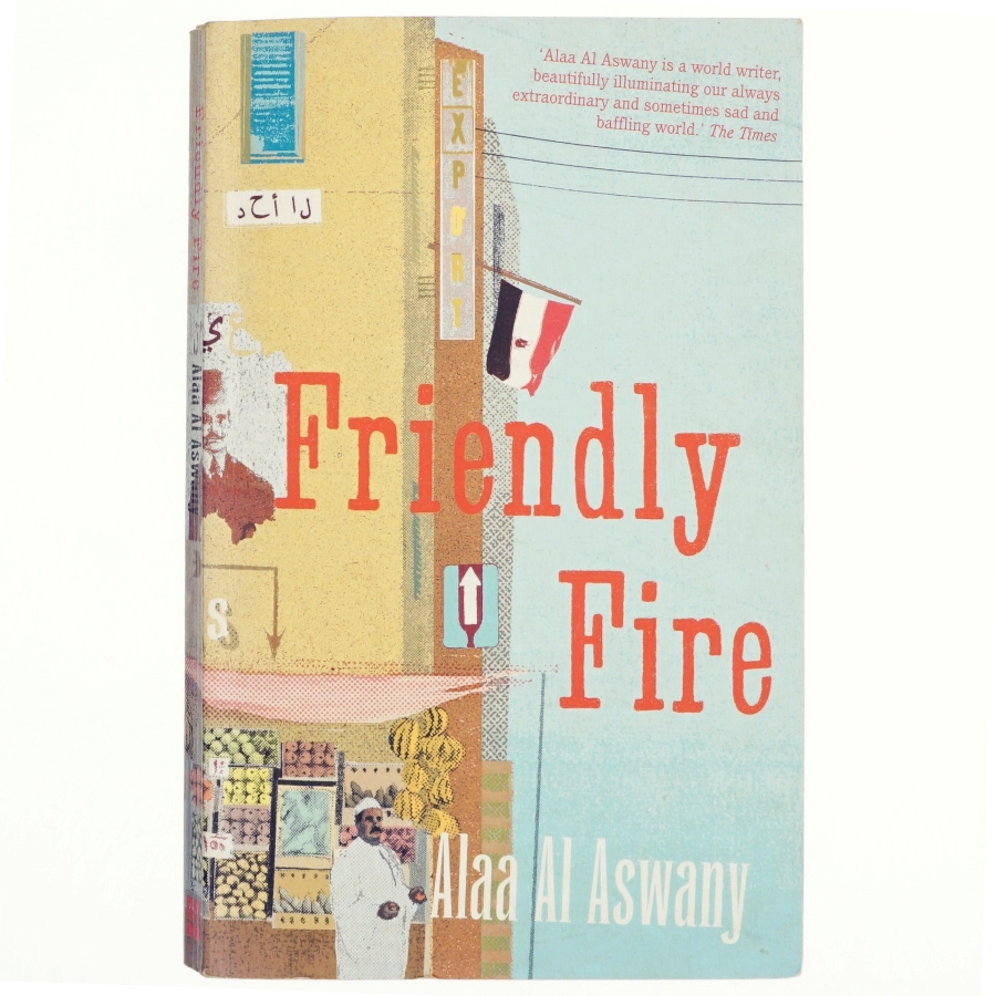 Friendly fire af Alaa Al Aswany (Bog)