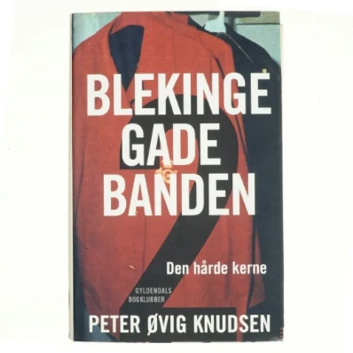 Blekingegadebanden. Bind 2, Den hårde kerne af Peter Øvig Knudsen (Bog)