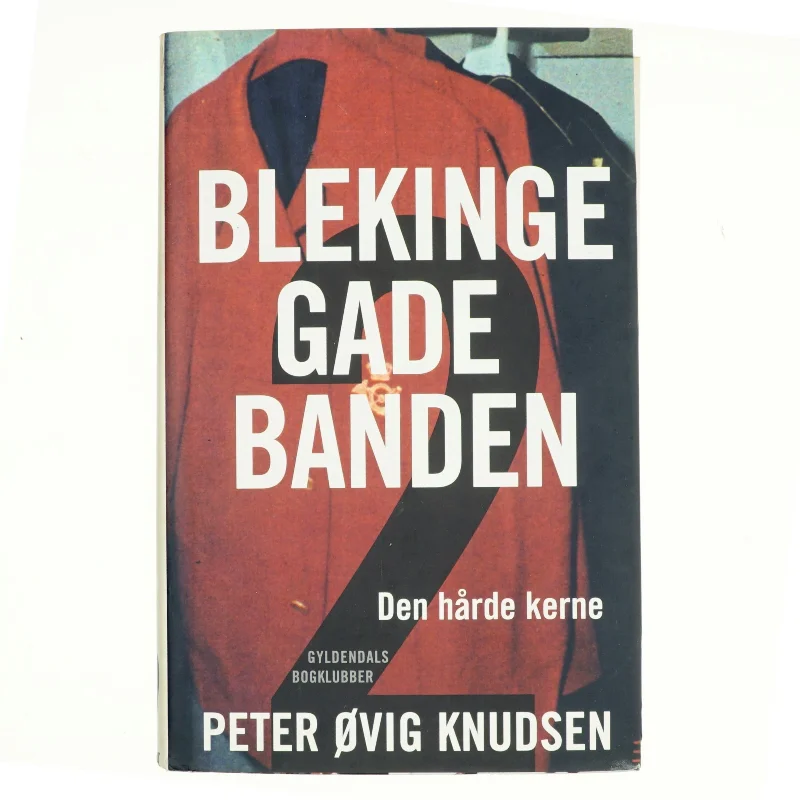 Blekingegadebanden. Bind 2, Den hårde kerne af Peter Øvig Knudsen (Bog)