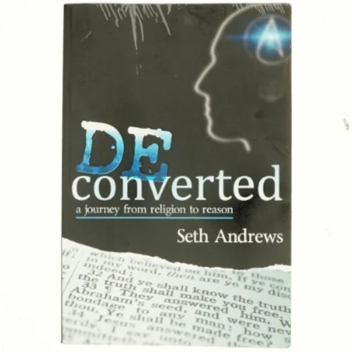 Deconverted : a journey from religion to reason af Seth Andrews (Bog)